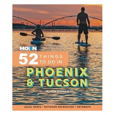 Moon 52 Things to Do in Phoenix a Tucson - Dunham, Jessica