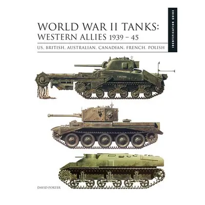 World War II Tanks: Western Allies 1939–45 - Porter, David