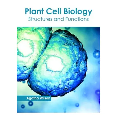 Plant Cell Biology: Structures and Functions