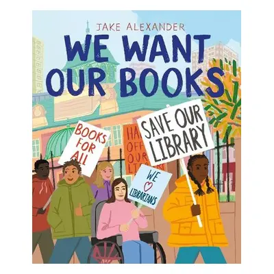 We Want Our Books - Alexander, Jake