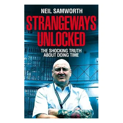 Strangeways Unlocked - Samworth, Neil