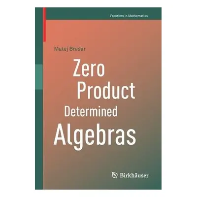 Zero Product Determined Algebras - Bresar, Matej