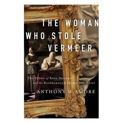 Woman Who Stole Vermeer - Amore, Anthony M.