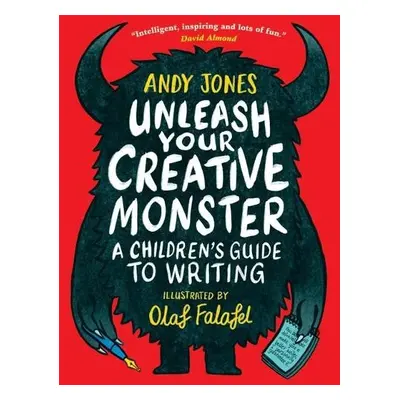 Unleash Your Creative Monster: A Children's Guide to Writing - Jones, Andy a Falafel, Olaf