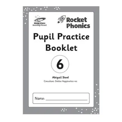 Reading Planet: Rocket Phonics – Pupil Practice Booklet 6 - Steel, Abigail