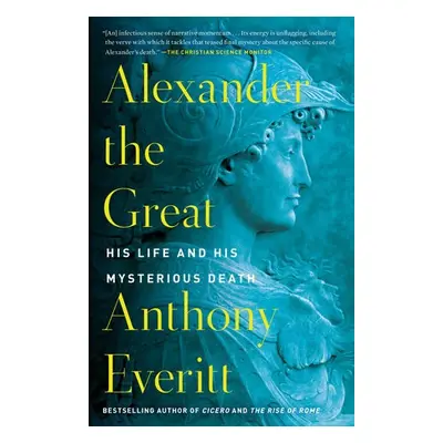 Alexander the Great - Everitt, Anthony