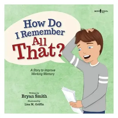 How Do I Remember All That? - Smith, Bryan (Bryan Smith)