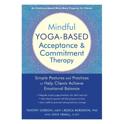 Mindful Yoga-Based Acceptance and Commitment Therapy - Timothy, Gordon,