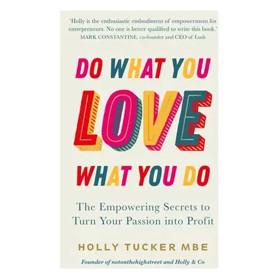 Do What You Love, Love What You Do - Tucker, Holly