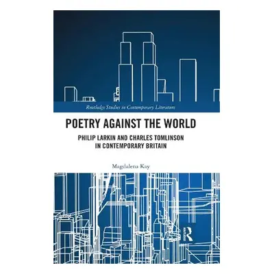 Poetry Against the World - Kay, Magdalena