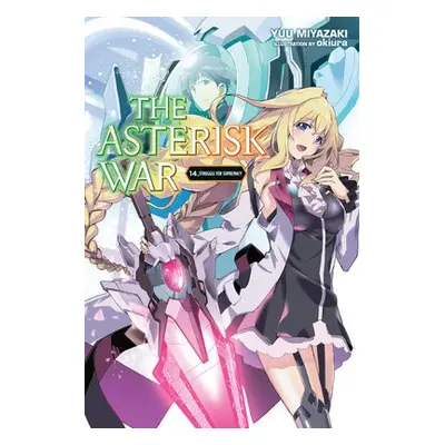 Asterisk War, Vol. 14 (light novel) - Miyazaki, Yuu