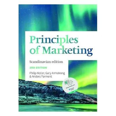 Principles of Marketing - Parment, Anders, Ph.D. a Kotler, Philip a Armstrong, Gary