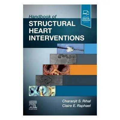 Handbook of Structural Heart Interventions - Rihal, Charanjit S a Raphael, Claire