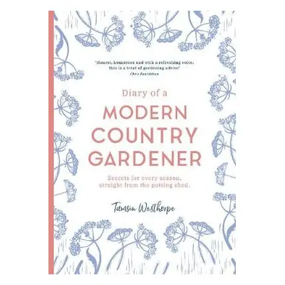 Diary of a Modern Country Gardener - Westhorpe, Tamsin