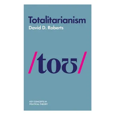 Totalitarianism - Roberts, David D.