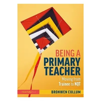 Being a Primary Teacher - Cullum, Bronwen