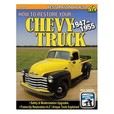 How to Restore Your 1947-1955 Chevy Pickup - Krehbiel, Deve