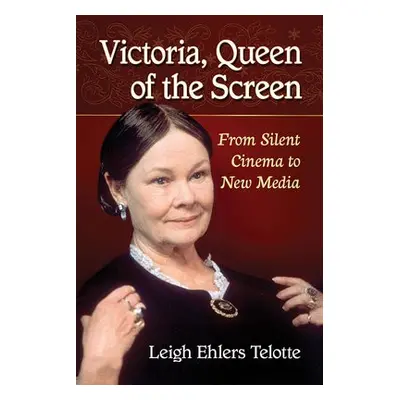 Victoria, Queen of the Screen - Telotte, Leigh Ehlers