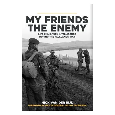 My Friends, The Enemy - Bijl, Nick van der