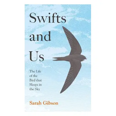 Swifts and Us - Gibson, Sarah