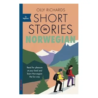 Short Stories in Norwegian for Beginners - Richards, Olly