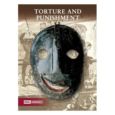 Torture and Punishment at the Tower of London - Royal Armouries