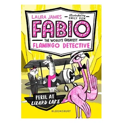 Fabio the World's Greatest Flamingo Detective: Peril at Lizard Lake - James, Laura