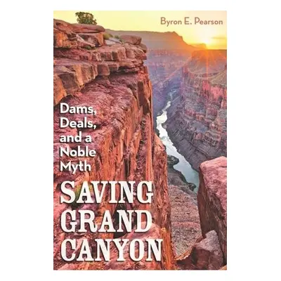 Saving Grand Canyon - Pearson, Byron E