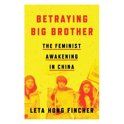 Betraying Big Brother - Fincher, Leta Hong