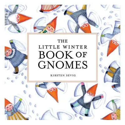 Little Winter Book of Gnomes - Sevig, Kirsten