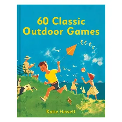 60 Classic Outdoor Games - Hewett, Katie