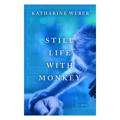 Still Life with Monkey - Weber, Katharine