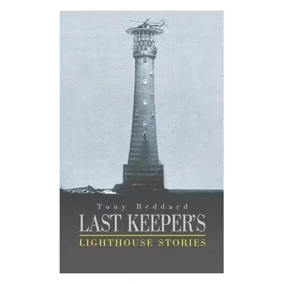 Last Keeper's Lighthouse Stories - Beddard, Tony