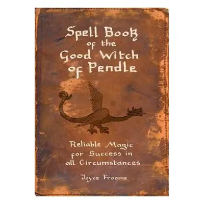 Spell book of the Good Witch of Pendle - Froome, Joyce