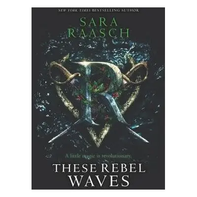 These Rebel Waves - Raasch, Sara