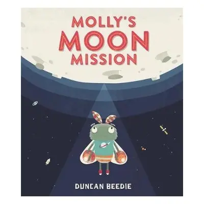 Molly's Moon Mission - Beedie, Duncan