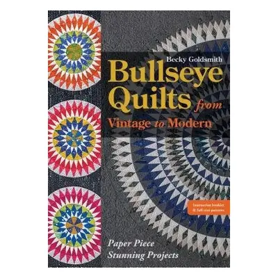 Bullseye Quilts from Vintage to Modern - Goldsmith, Becky