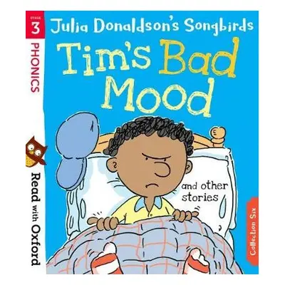 Read with Oxford: Stage 3: Julia Donaldson's Songbirds: Tim's Bad Mood and Other Stories - Donal