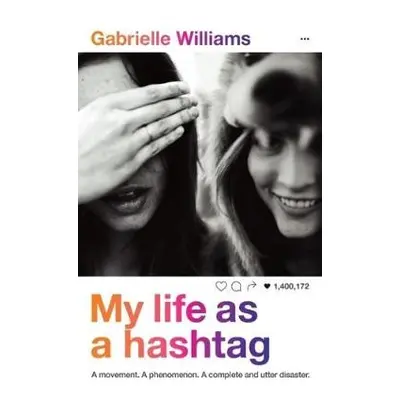 My Life as a Hashtag - Williams, Gabrielle