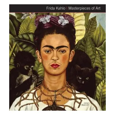 Frida Kahlo Masterpieces of Art - Beecroft, Dr Julian