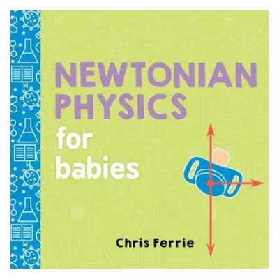 Newtonian Physics for Babies - Ferrie, Chris