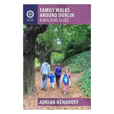 Family Walks Around Dublin - Hendroff, Adrian