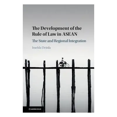 Development of the Rule of Law in ASEAN - Deinla, Imelda (Australian National University, Canber