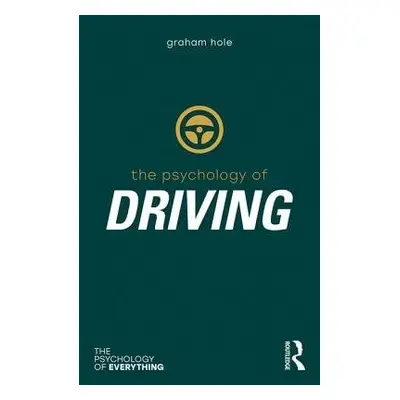 Psychology of Driving - Hole, Graham J.