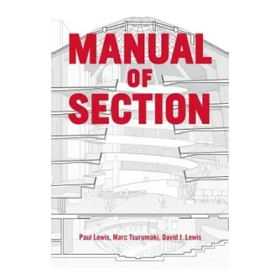 Manual of Section - Lewis, Paul a Tsurumaki, Marc a Lewis, David J.