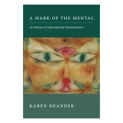 Mark of the Mental - Neander, Karen (Professor, Duke University)