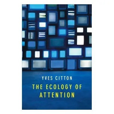 Ecology of Attention - Citton, Yves (University of Grenoble, France)