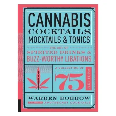 Cannabis Cocktails, Mocktails a Tonics - Bobrow, Warren