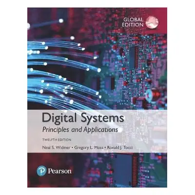 Digital Systems, Global Edition - Tocci, Ronald a Widmer, Neal a Moss, Greg