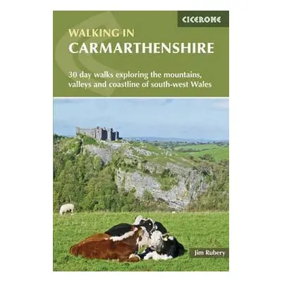 Walking in Carmarthenshire - Rubery, Jim